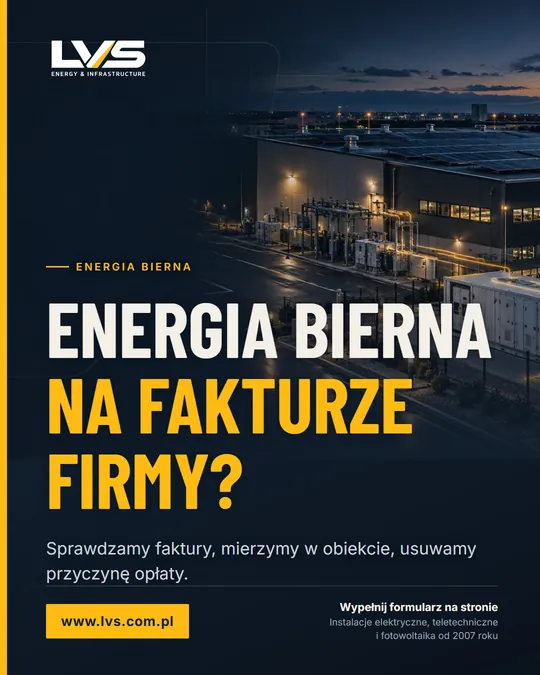 Energia bierna na fakturze firmy? Sprawdzamy faktury, mierzymy w obiekcie, usuwamy przyczynę opłaty.